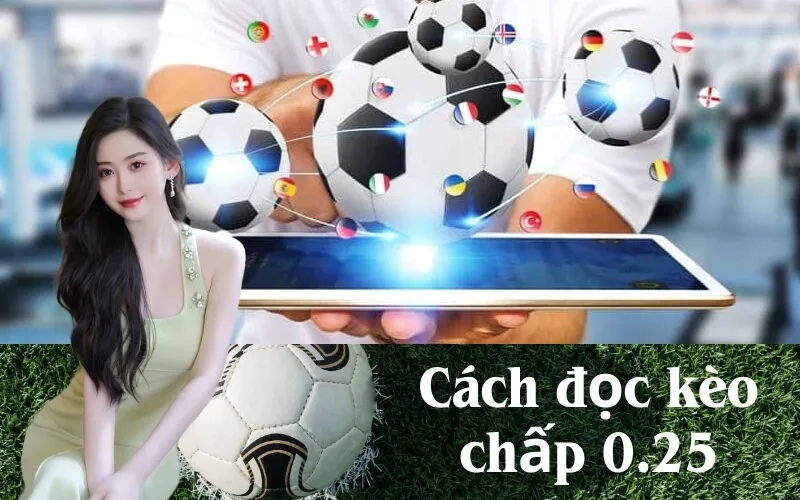 Cách đọc kèo chấp 0.25 chi tiết