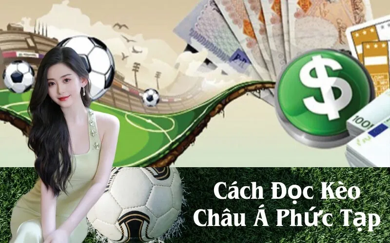 Cách Đọc Kèo Châu Á Phức Tạp