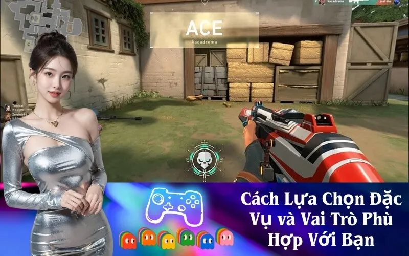 Cách Lựa Chọn Đặc Vụ và Vai Trò Phù Hợp Với Bạn