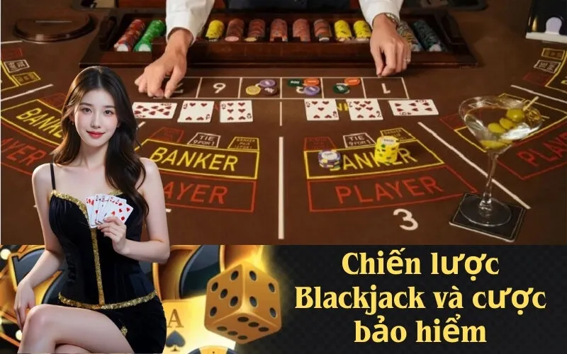 Chiến lược Blackjack và cược bảo hiểm