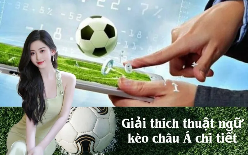 Giải thích thuật ngữ kèo châu Á chi tiết