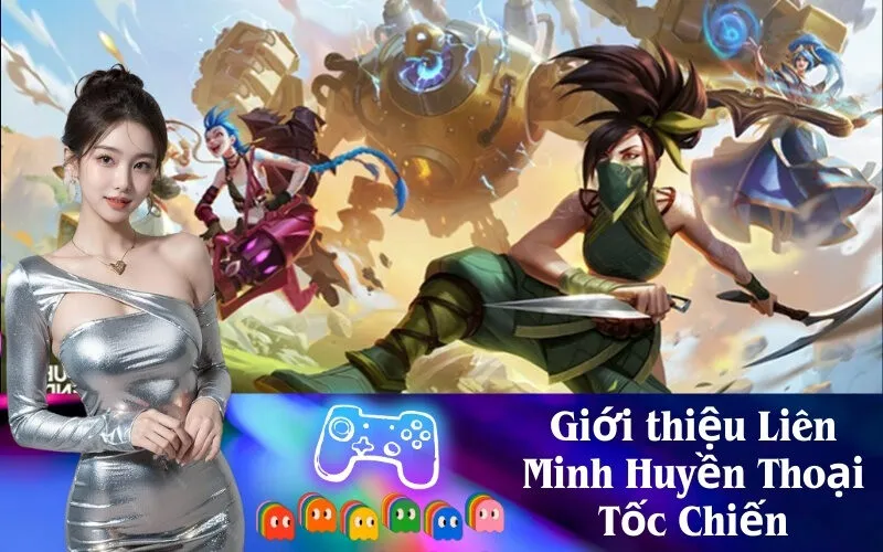 Giới thiệu Liên Minh Huyền Thoại Tốc Chiến