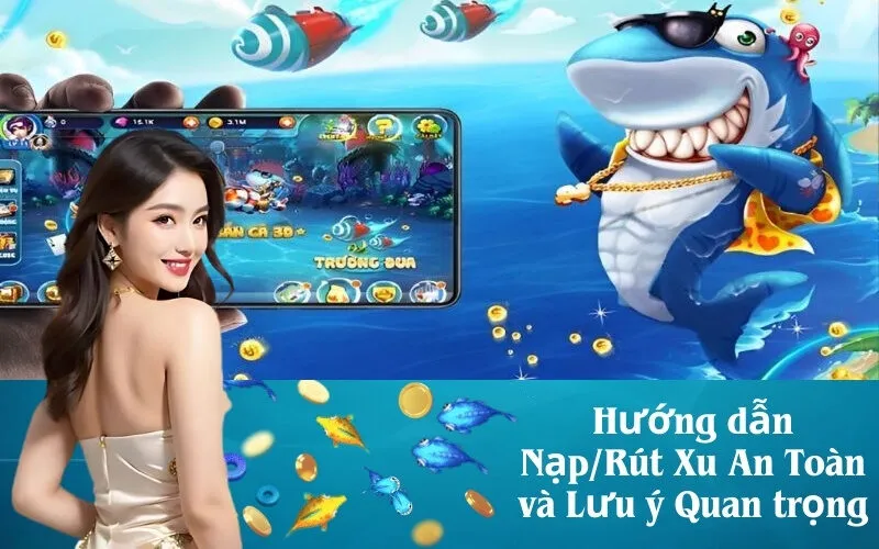 Hướng dẫn Nạp/Rút Xu An Toàn và Lưu ý Quan trọng