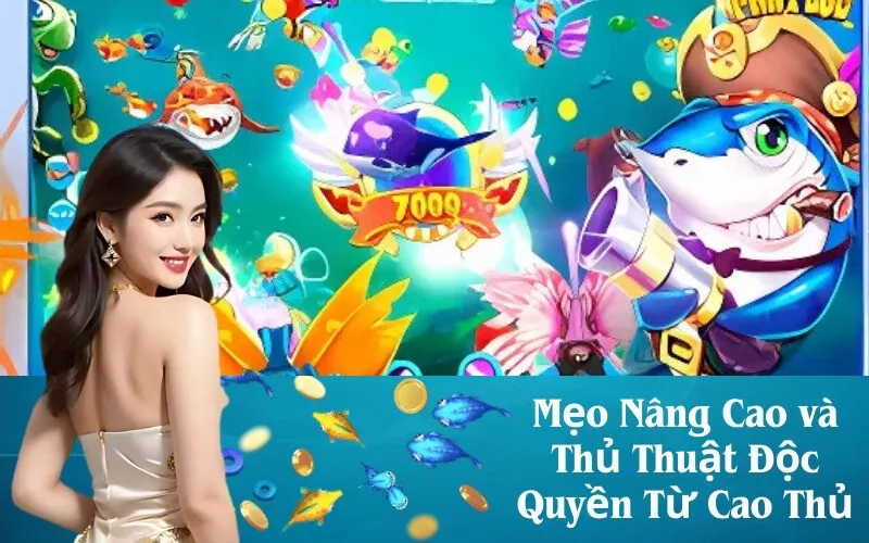 Mẹo Nâng Cao và Thủ Thuật Độc Quyền Từ Cao Thủ