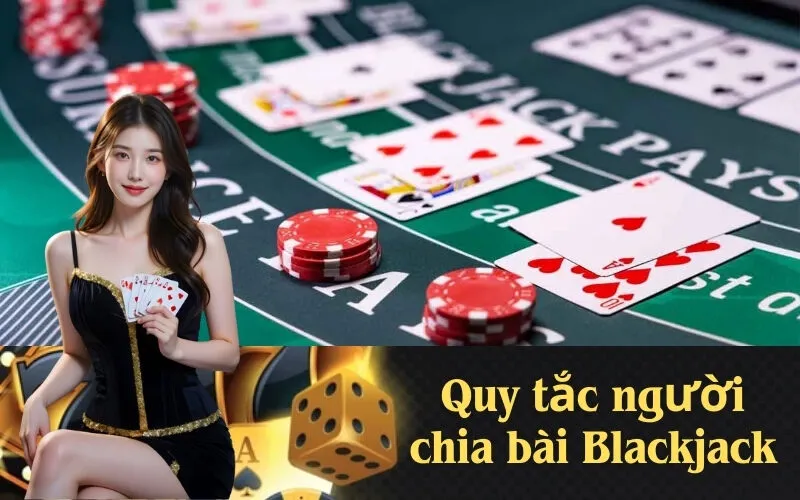 Quy tắc người chia bài Blackjack