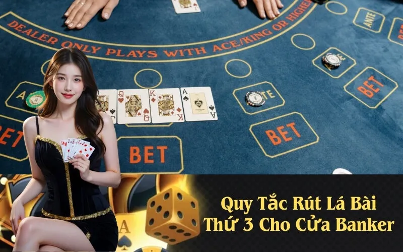 Quy Tắc Rút Lá Bài Thứ 3 Cho Cửa Banker