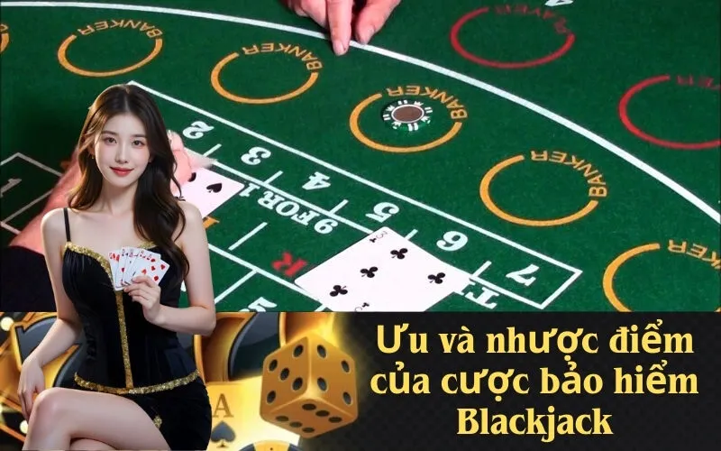 Ưu và nhược điểm của cược bảo hiểm Blackjack