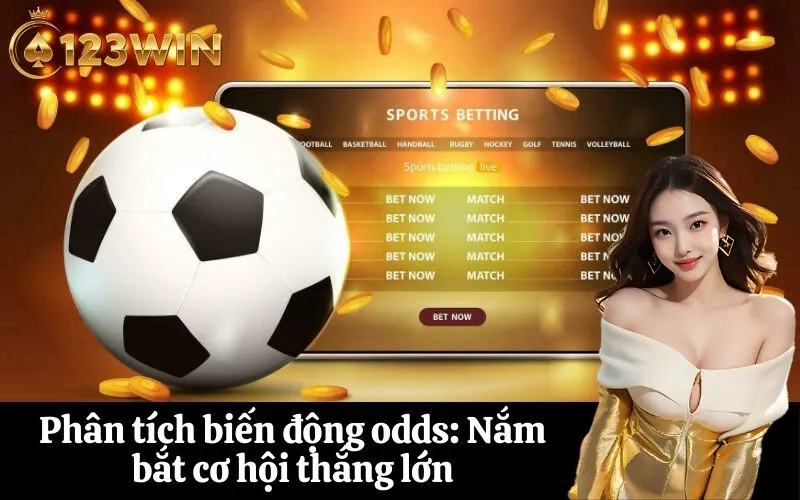 Phân tích biến động odds Nắm bắt cơ hội thắng lớn